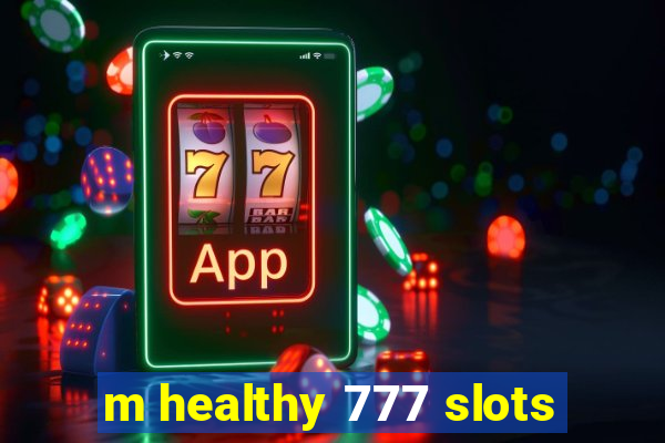 m healthy 777 slots